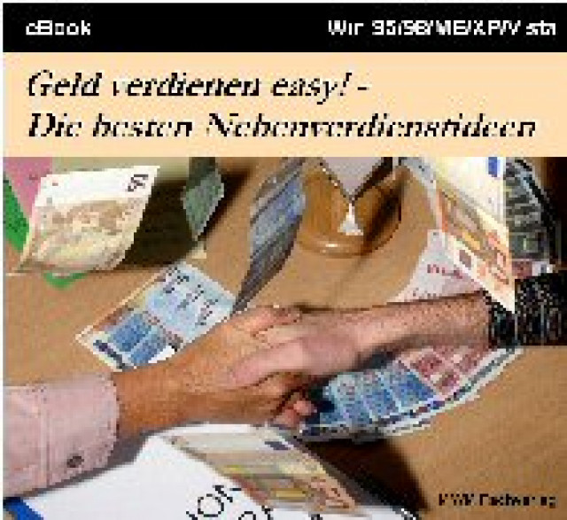 Geld verdienen easy, das 116-Seiten-starke ebook, erhalten alle Interessenten un - Dienstleistungen Business Gewerbe - Ingolstadt